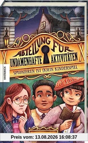 Spionieren ist (k)ein Kinderspiel: Abteilung für undamenhafte Aktivitäten