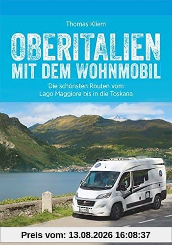 Oberitalien mit dem Wohnmobil: Der Wohnmobil-Reiseführer von Bruckmann für Norditalien. Die schönsten Routen und Ziele zwischen Alpen und Apennin, mit Tipps zu Stellplätzen und GPS-Daten.