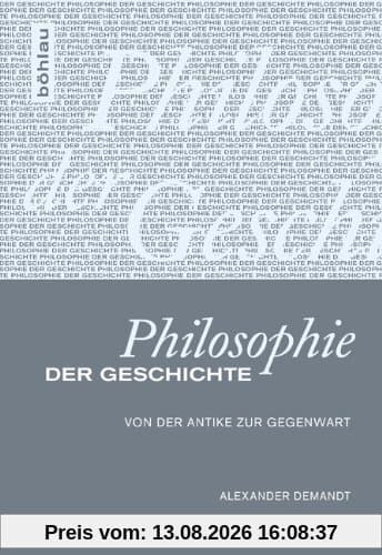 Philosophie der Geschichte: Von der Antike zur Gegenwart