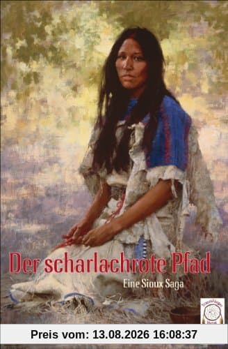 Der scharlachrote Pfad: Eine Sioux-Saga