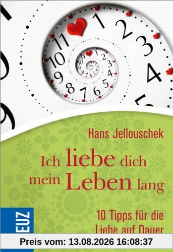 Ich liebe dich mein Leben lang: 10 Tipps für die Liebe auf Dauer