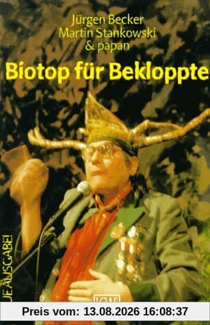 Biotop für Bekloppte: Ein Lesebuch für Immi's und Heimathirsche