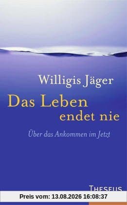 Das Leben endet nie. Über das Ankommen im Jetzt