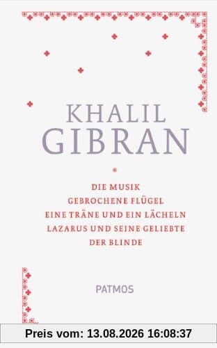 Sämtliche Werke Band 1: Die Musik, Gebrochene Flügel, Eine Träne und ein Lächeln, Lazarus und seine Geliebte, der Blinde