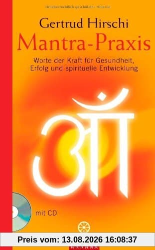 Mantra-Praxis: Worte der Kraft für Gesundheit, Erfolg und spirituelle Entwicklung