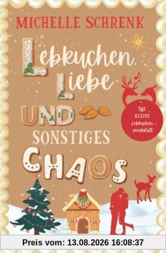 Lebkuchen, Liebe und sonstiges Chaos: Die kleine Lebkuchenwerkstatt, Winterroman