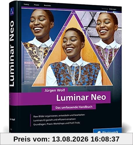 Luminar Neo: Das umfassende Handbuch. Profi-Tricks und Expertenwissen zur Bildbearbeitung. Mit zahlreichen Workshops zur Software