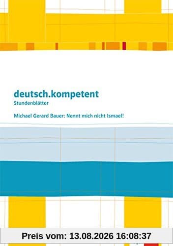 deutsch.kompetent - Stundenblätter / Michael Gerard Bauer: Nennt mich nicht Ismael!: Kopiervorlagen 7. und 8. Klasse