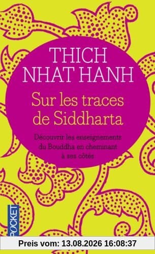Sur les traces de Siddharta : découvrir les enseignements du Bouddha en cheminant à ses côtés
