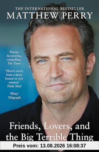 Friends, Lovers and the Big Terrible Thing: The powerful memoir from the beloved star of Friends