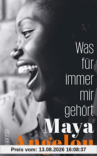 Was für immer mir gehört: Von der Autorin des Weltbestsellers »Ich weiß, warum der gefangene Vogel singt« (suhrkamp taschenbuch)
