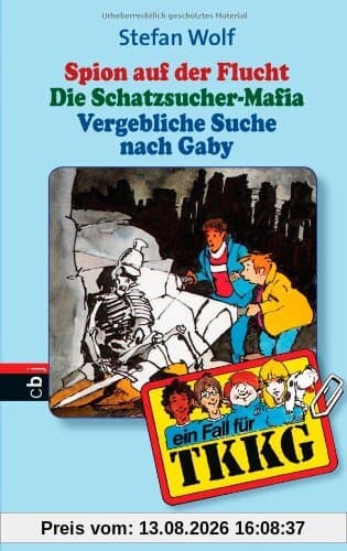 TKKG Sammelband 15: Spion auf der Flucht / Die Schatzsucher-Mafia / Vergebliche Suche nach Gaby