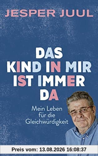 Das Kind in mir ist immer da: Mein Leben für die Gleichwürdigkeit