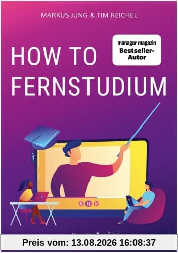 How to Fernstudium: Mit mehr Zeit, weniger Stress und besseren Noten durch deine berufsbegleitende Weiterbildung
