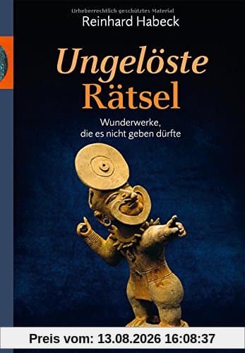 Ungelöste Rätsel: Wunderwerke, die es nicht geben dürfte