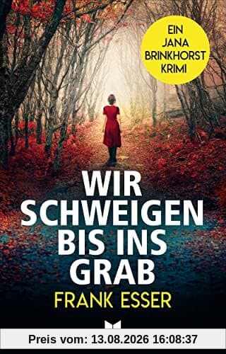 Wir schweigen bis ins Grab (Jana-Brinkhorst-Krimi 1)