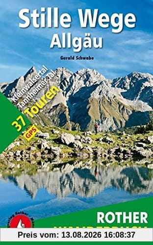 Stille Wege Allgäu: Mit Kleinwalsertal und Tannheimer Tal. 37 Touren. Mit GPS-Tracks (Rother Wanderbuch)