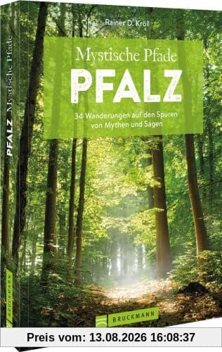 Wanderführer Pfalz – Mystische Pfade Pfalz: 34 Wanderungen auf den Spuren von Mythen und Sagen. Inkl. GPS-Tracks zum Download
