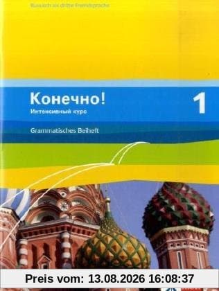 Konetschno! Intensivnyj Kurs: Konetschno! Band 1. Russisch als 3. Fremdsprache. Intensivnyj Kurs / Grammatisches Beiheft: BD 1