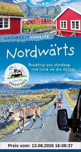 Naturzeit Vanlife: Nordwärts: Roadtrip zum Nordkap und rund um die Ostsee