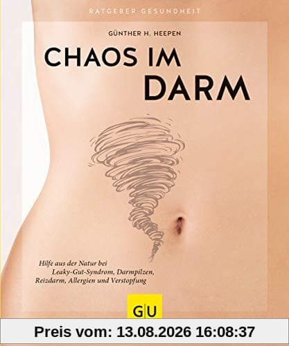 Chaos im Darm: Hilfe aus der Natur bei Leaky-Gut-Syndrom, Darmpilzen, Reizdarm, Allergien und Verstopfung (GU Ratgeber Gesundheit)