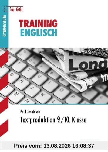 Training Englisch Mittelstufe / Textproduktion 9. / 10. Klasse für G8: Aufgaben mit Lösungen.