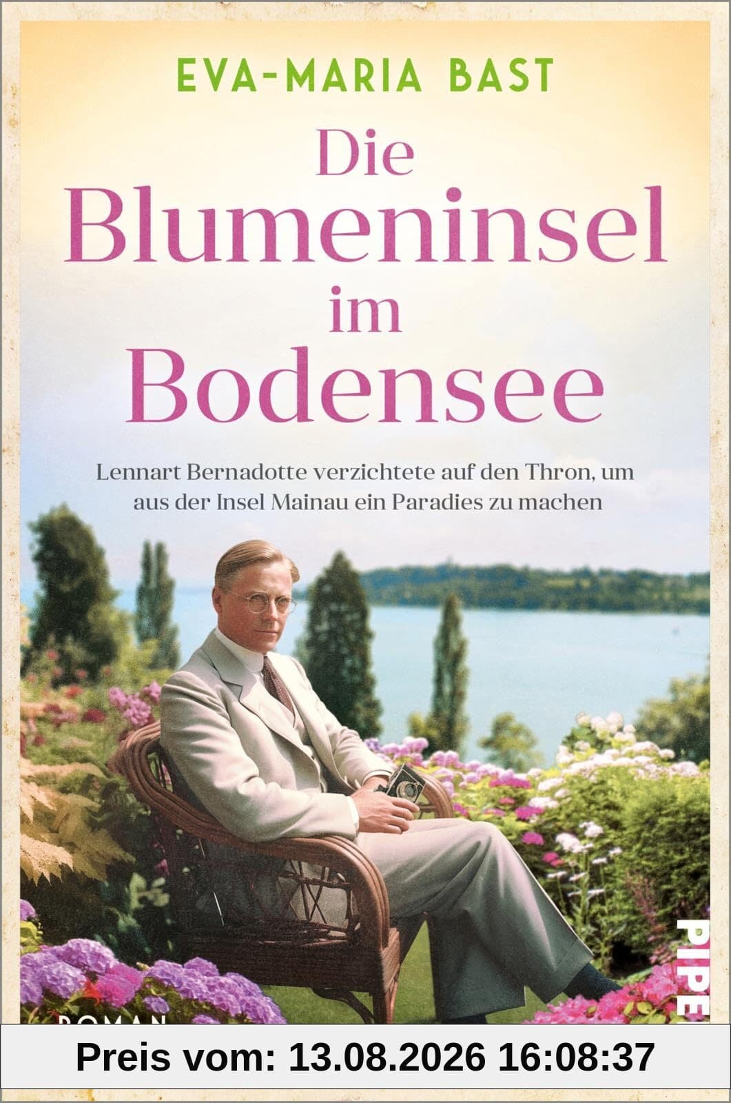 Die Blumeninsel im Bodensee: Lennart Bernadotte verzichtete auf den Thron, um aus der Insel Mainau ein Paradies zu machen | Historischer Roman nach einer wahren Geschichte