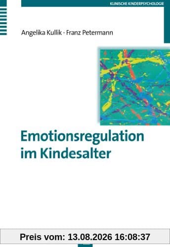 Emotionsregulation im Kindesalter (Klinische Kinderpsychologie)