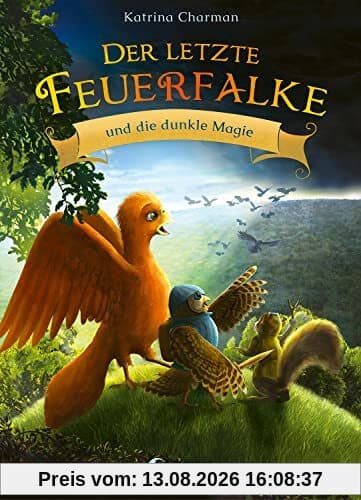 Der letzte Feuerfalke und die dunkle Magie (Band 6): Reise mit Talon und seinen Freunden in ein neues Abenteuer - Erstlesebuch für Kinder ab 7 Jahren