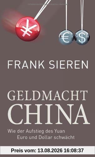 Geldmacht China: Wie der Aufstieg des Yuan Euro und Dollar schwächt
