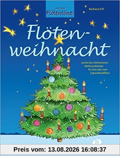 Flötenweihnacht: Leichte bis mittelschwere Weihnachtslieder für eine oder zwei Sopranblockflöten