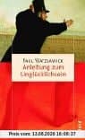 Anleitung zum Unglücklichsein