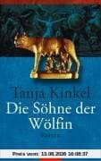 Die Söhne der Wölfin: Roman