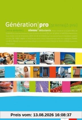 Génération pro / Französisch für berufsbildende Schulen und spätbeginnende Fremdsprache: Génération pro / Vokabellernheft - Niveau débutants: ... Schulen und spätbeginnende Fremdsprache