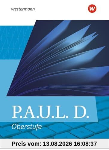 P.A.U.L. D. - Persönliches Arbeits- und Lesebuch Deutsch - Allgemeine Ausgabe für die Oberstufe: Schulbuch (gebundener Einband)