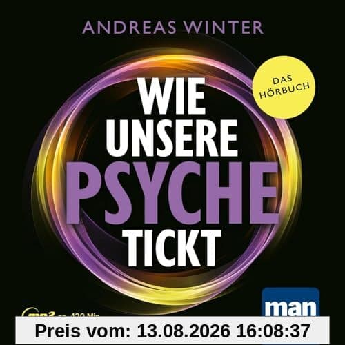 Wie unsere Psyche tickt. Hörbuch: Die Intelligenz des Unterbewusstseins verstehen. Wie psychosomatische Symptome und Blockaden entstehen und wieder aufgelöst werden können. Die Andreas-Winter-Methode