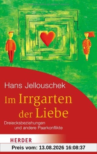 Im Irrgarten der Liebe: Dreiecksbeziehungen und andere Paarkonflikte (HERDER spektrum)