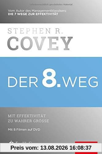 Der 8. Weg: Mit Effektivität zu wahrer Größe (Dein Erfolg)
