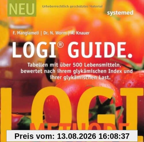 LOGI-Guide: Tabellen mit über 500 Lebensmitteln bewertet nach ihrem Glykämischen Index und ihrer Glykämischen Last