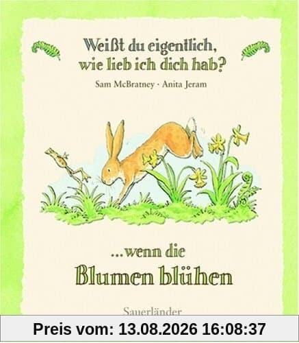Weißt du eigentlich, wie lieb ich dich hab? Wenn die Blumen blühen