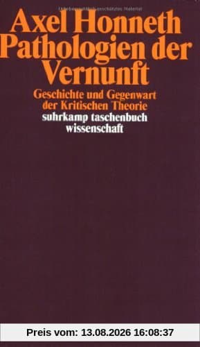 Pathologien der Vernunft: Geschichte und Gegenwart der Kritischen Theorie