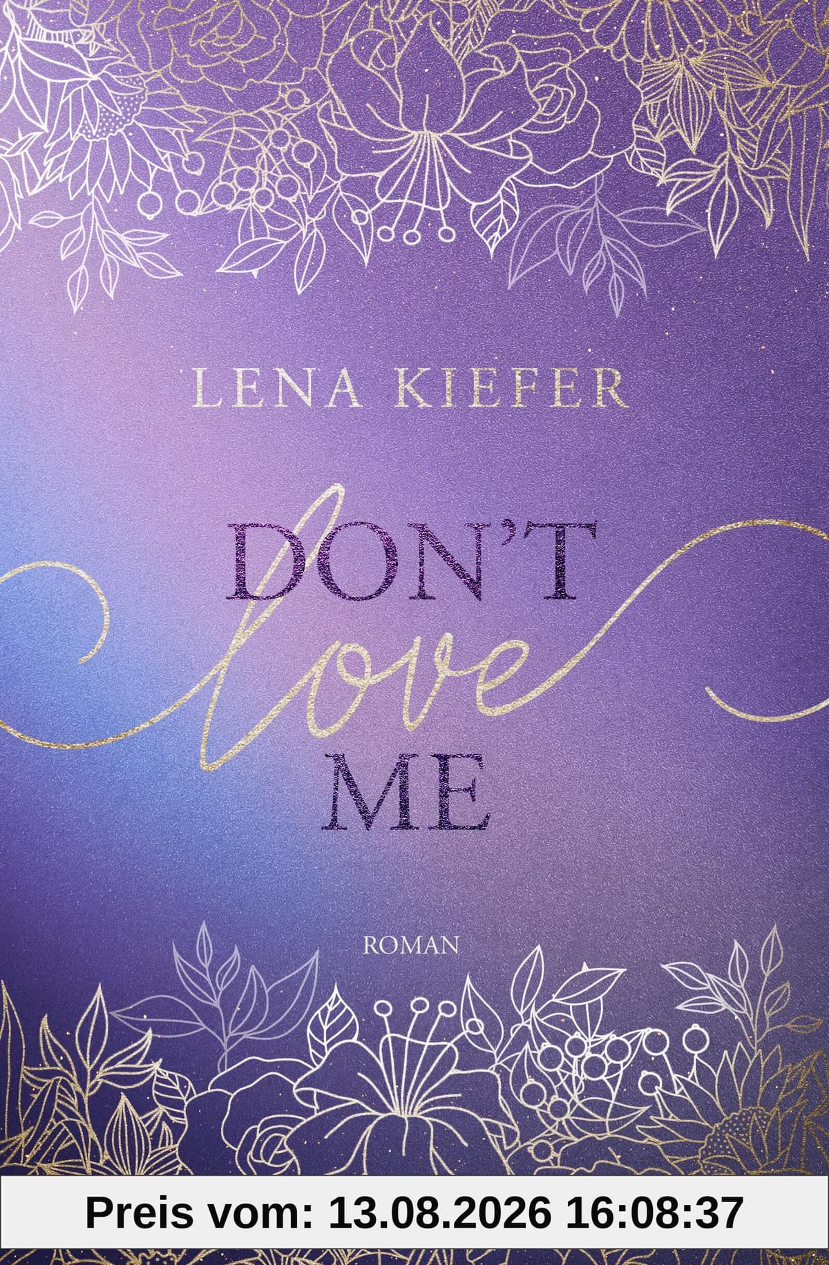 Don’t LOVE Me: Der fesselnde Auftakt zur romantischen New-Adult-Trilogie der Spiegel-Bestsellerautorin (Die Don’t-Love-Me-Reihe, Band 1)
