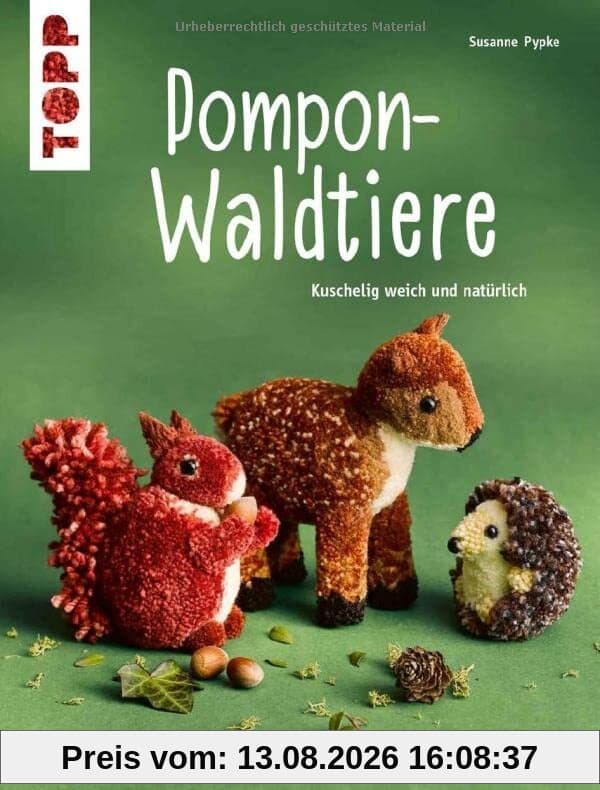 Pompon-Waldtiere (kreativ.kompakt). Kuschelig weich und natürlich: Noch mehr wollig-niedliche Pompontiere im authentischen Look - einfach nachzumachen dank Wickel-Vorlagen in Farbe