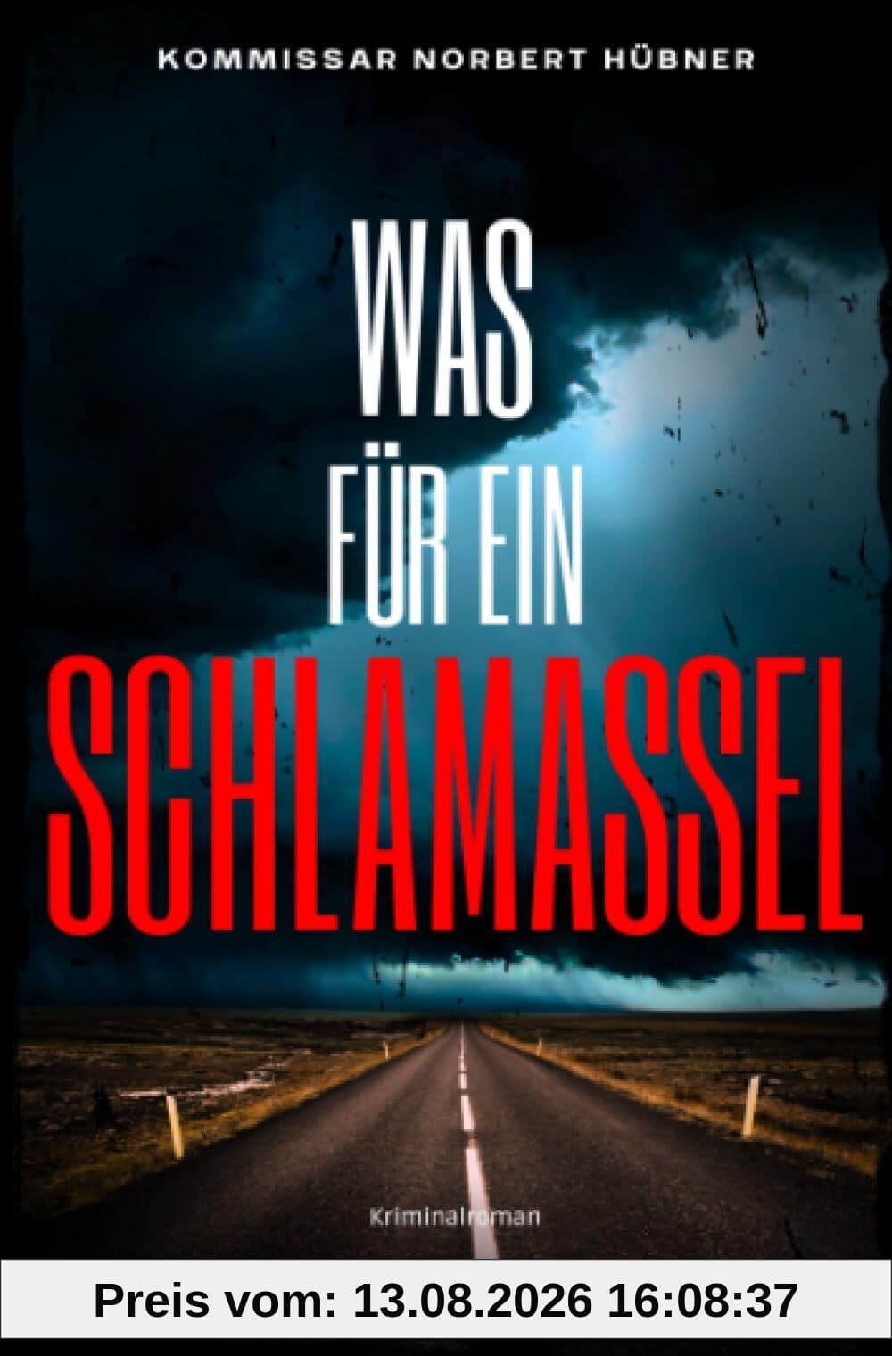 WAS FÜR EIN SCHLAMASSEL: Kriminalroman - Kommissar Norbert Hübner 11: Buchhandelsausgabe: Cover matt, Format: 12x19 cm: Kriminalroman | Kommissar ... 11) (Kommissar Norbert Hübner ermittelt)
