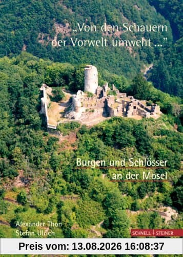 Von den Schauern der Vorwelt umweht... . Burgen und Schlösser an der Mosel