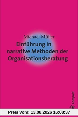 Einführung in narrative Methoden der Organisationsberatung (Carl-Auer Compact)