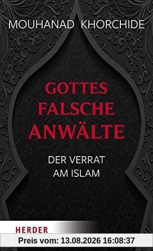 Gottes falsche Anwälte: Der Verrat am Islam