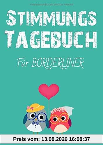 Stimmungstagebuch. Das Selbsthilfebuch für Borderliner - zum Ausfüllen und Ankreuzen -: Leben mit einer Borderlinestörung. Eine Hilfe für Betroffene. Ein Skill zur Selbsthilfe.