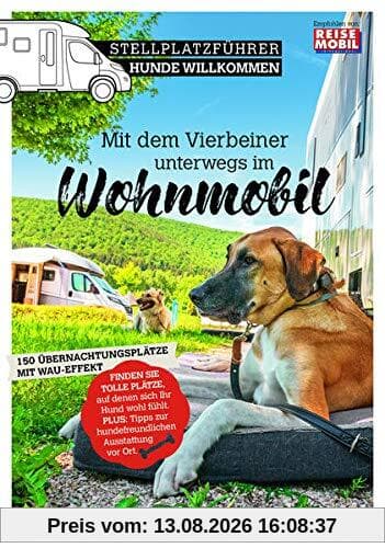 Stellplatzführer Hunde Willkommen: Mit dem Vierbeiner unterwegs im Wohnmobil