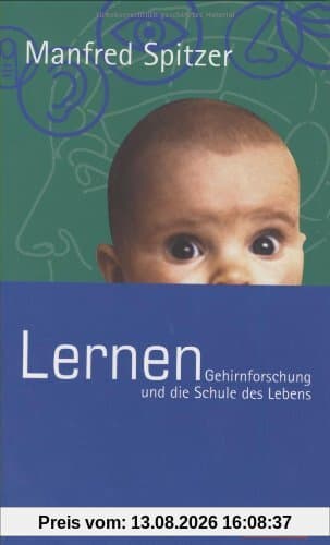 Lernen: Gehirnforschung und die Schule des Lebens